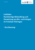 Leitfaden: Hochwertige Behandlung und Verwertung von Bio- und Grüngut im Freistaat Thüringen (Kurzfassung)